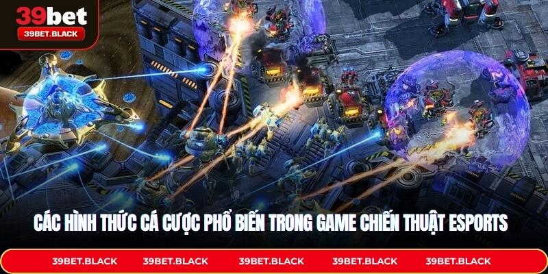 Các hình thức cá cược phổ biến trong game chiến thuật eSports
