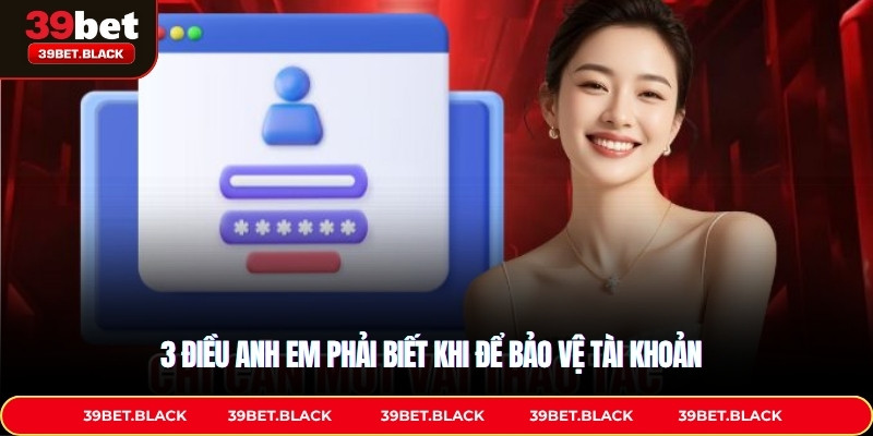 3 điều anh em phải biết khi chơi để bảo vệ tài khoản