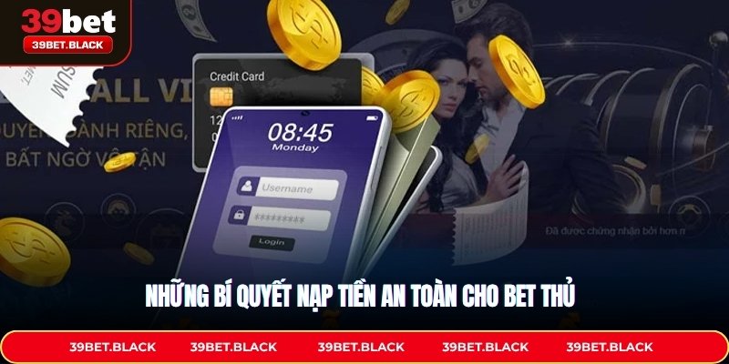 Những bí quyết nạp tiền an toàn cho bet thủ