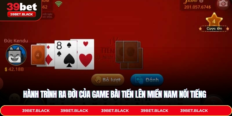 Hành trình ra đời của game bài Tiến lên miền Nam nổi tiếng